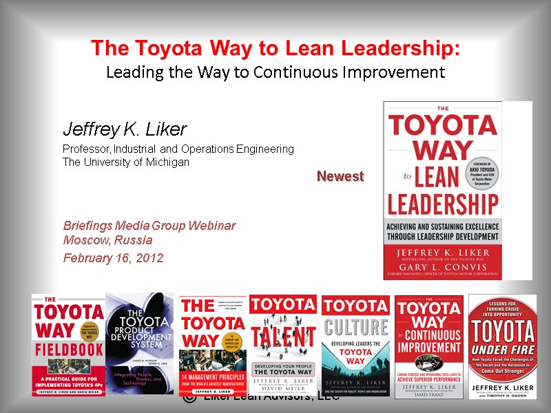 The Toyota Way to Lean Leadership:  Leading the Way to Continuous Improvement Jeffrey